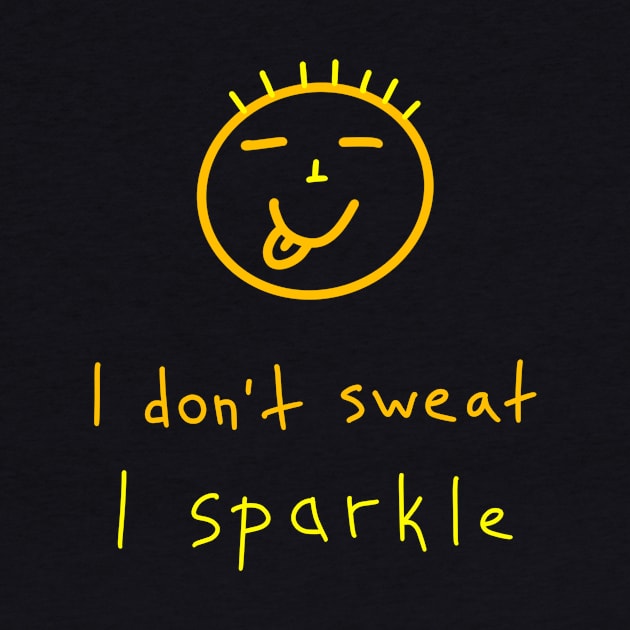 I don't sweat, I sparkle, Birthday Gift Ideas by Enzo Bentayga